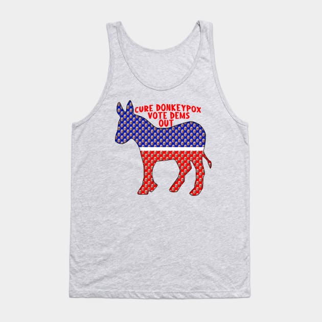 Funny CURE DONKEYPOX VOTE DEMS OUT Tank Top by Roly Poly Roundabout